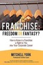 Franchise: Freedom or Fantasy?