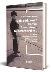 Życie codzienne Polaków w Generalnym Gubernatorstwie w świetle ogłoszeń drobnych polskojęzycznej pra