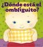 ¿Dónde Está El Ombliguito? (Where Is Baby's Belly Button?): Un Libro Para Levantar Ta Tapita Por Karen Katz (a Lift-The-Flap Sto