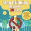 Stop Drinking Alcohol In 30 Days