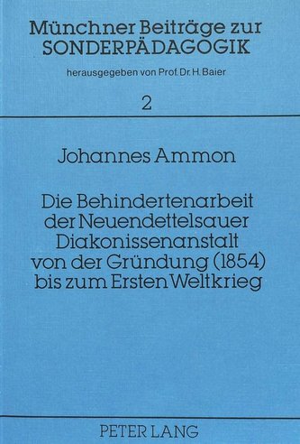 Die Behindertenarbeit der Neuendettelsauer Diakonissenanstalt von der Gründung (1854) bis zum Ersten Weltkrieg