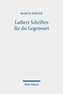 Luthers Schriften für die Gegenwart