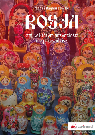 Rosja kraj w którym przyszłości nie przewidzisz