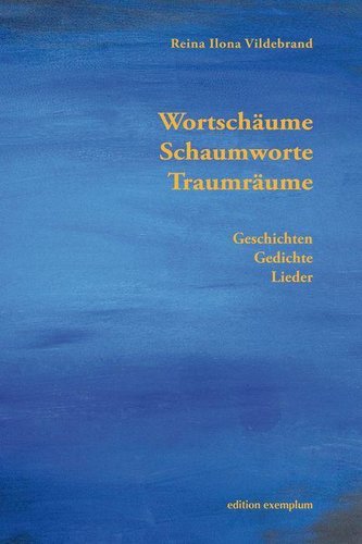 Wortschäume, Schaumworte, Traumräume