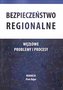 Bezpieczeństwo regionalne. Węzłowe problemy...