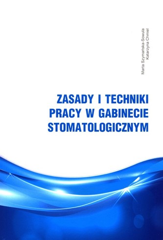 Zasady i techniki pracy w gabinecie stomatologicznym Zasady i techniki pracy w gabinecie stomatologicznym