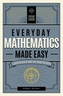 Everyday Mathematics Made Easy