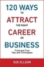 120 Ways to Attract the Right Career or Business
