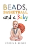 Beads, Basketball, and a Baby