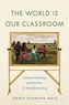 The World Is Our Classroom