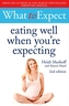 What to Expect: Eating Well When You're Expecting 2nd Edition