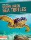 Saving Animals: Saving Green Sea Turtles