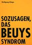 Sozusagen, das Beuyssyndrom