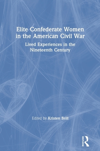 Elite Confederate Women in the American Civil War