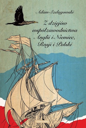 Z dziejów współzawodnictwa Anglii i Niemiec, Rosji i Polski