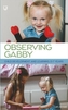 Observing Gabby: Child Development and Learning, 0-7 Years