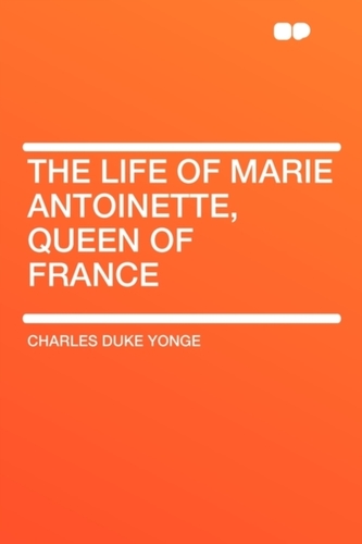 The Life of Marie Antoinette, Queen of France