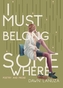 I Must Belong Somewhere