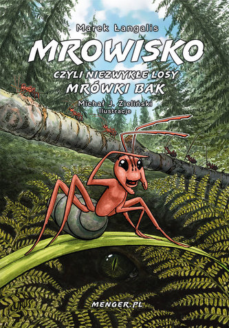 Mrowisko czyli niezwykłe losy mrówki Bak Mrowisko czyli niezwykłe losy mrówki Bak