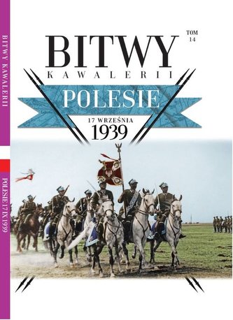 Bitwy Kawalerii Tom 14 Polesie 17 września 1939