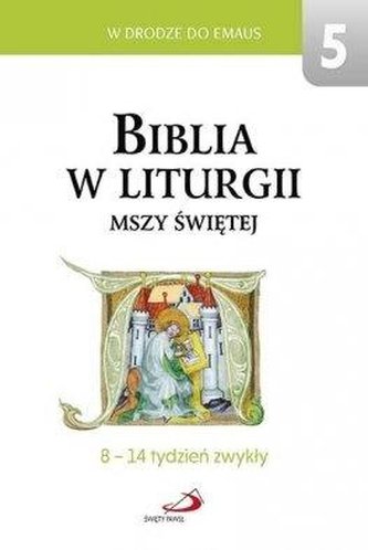 Biblia w liturgii Mszy Świętej. 8-14 tydz. zwykły