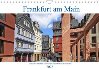 Frankfurt am Main die neue Altstadt vom Taxifahrer Petrus Bodenstaff (Wandkalender 2022 DIN A4 quer)