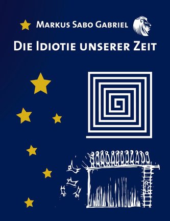 Die Idiotie unserer Zeit