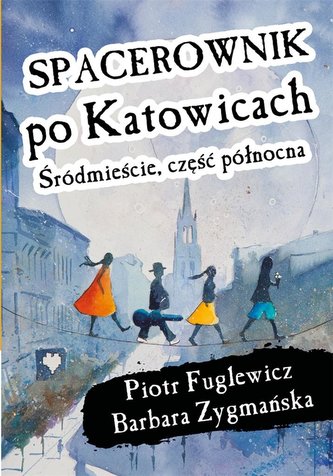 Spacerownik po Katowicach, Śródmieście Spacerownik po Katowicach, Śródmieście