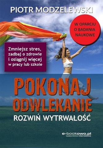 Pokonaj odwlekanie - rozwiń wytrwałość Pokonaj odwlekanie - rozwiń wytrwałość