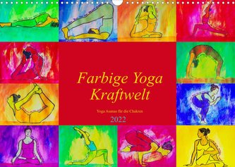 Farbige Yoga Kraftwelt - Yoga Asanas für die Chakren (Wandkalender 2022 DIN A3 quer)