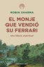 El Monje Que Vendió Su Ferrari: Una Fábula Espiritual / The Monk Who Sold His Ferrari: A Spiritual Fable about Fulfilling Your D