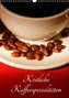 Köstliche Kaffeespezialitäten (Wandkalender 2022 DIN A3 hoch)