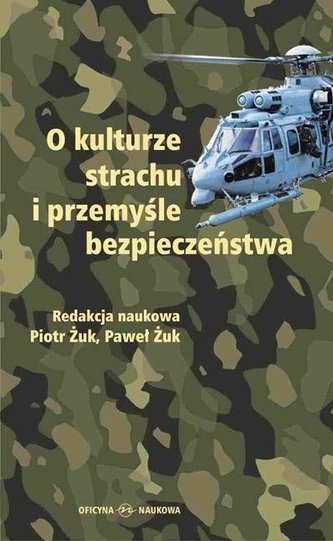 O kulturze strachu i przemyśle bezpieczeństwa O kulturze strachu i przemyśle bezpieczeństwa