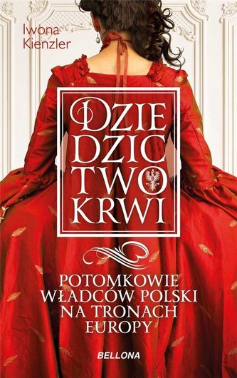 Dziedzictwo krwi. Potomkowie władców Polski... Dziedzictwo krwi. Potomkowie władców Polski...