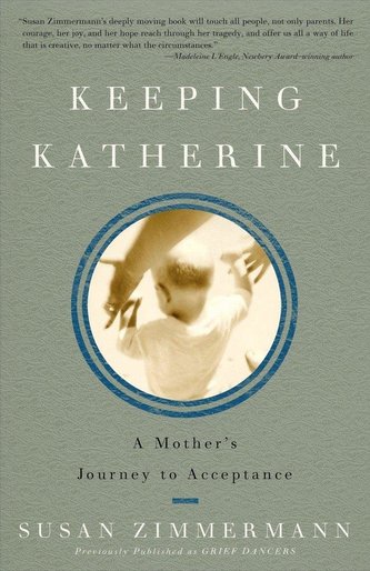 Keeping Katherine: A Mother&#039;s Journey to Acceptance