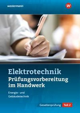 Prüfungsvorbereitung für die handwerklichen Elektroberufe. Teil 2 der Gesellenprüfung