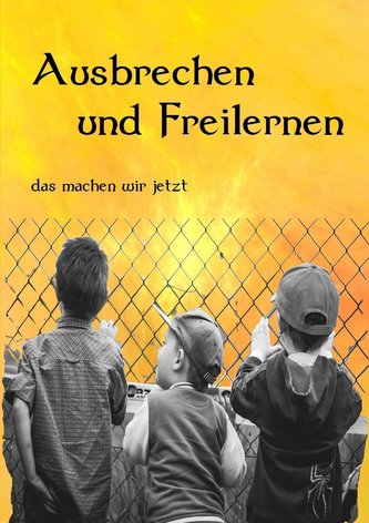 Ausbrechen und Freilernen