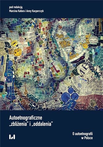 Autoetnograficzne zbliżenia i oddalenia