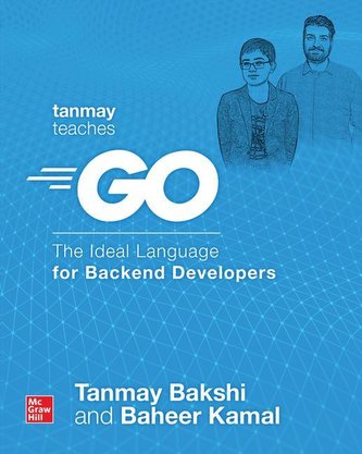 Tanmay Teaches Go: The Ideal Language For Backend Developers