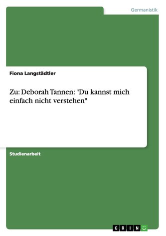 Zu: Deborah Tannen: \"Du kannst mich einfach nicht verstehen\"