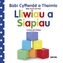 Cyfres Babi Cyffwrdd a Theimlo: Lliwiau a Siapiau / Baby Touch and Feel Series: Colours and Shapes