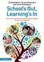 School's Out, Learning's In: Home-Learning Activities to Keep Children Engaged, Curious, and Thoughtful