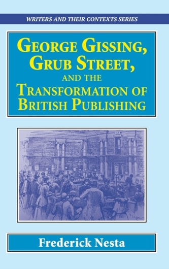 George Gissing, Grub Street,   and The Transformation of British Publishing