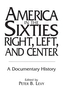 America in the Sixties--Right, Left, and Center