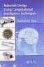 Materials Design Using Computational Intelligence Techniques