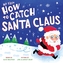 My First How to Catch Santa Claus