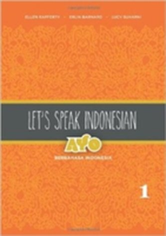 Let's Speak Indonesian: Ayo Berbahasa Indonesia