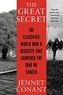 The Great Secret - The Classified World War II Disaster that Launched the War on Cancer