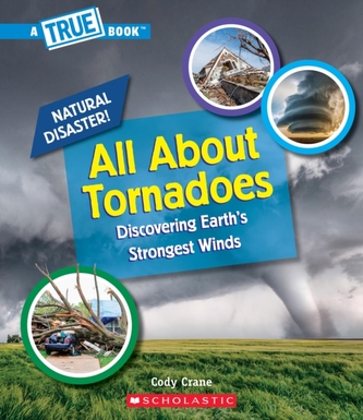 All About Tornadoes (A True Book: Natural Disasters) (Library Edition)