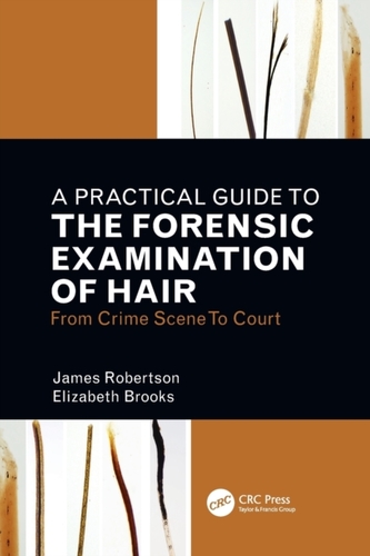 A Practical Guide To The Forensic Examination Of Hair